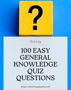 100 easy general knowledge questions and answers