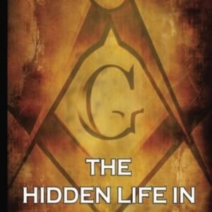 the hidden life in freemasonry