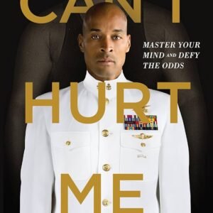 can’t hurt me : master your mind and defy the odds