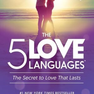 the 5 love languages : unlocking the secrets to love that lasts