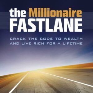 the millionaire fastlane : a roadmap to financial freedom